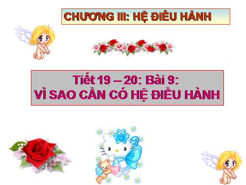 Bài 9. Vì sao cần có hệ điều hành?