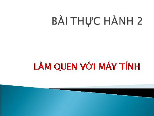 Bài thực hành 1. Làm quen với một số thiết bị máy tính