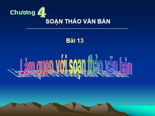 Bài 13. Làm quen với soạn thảo văn bản