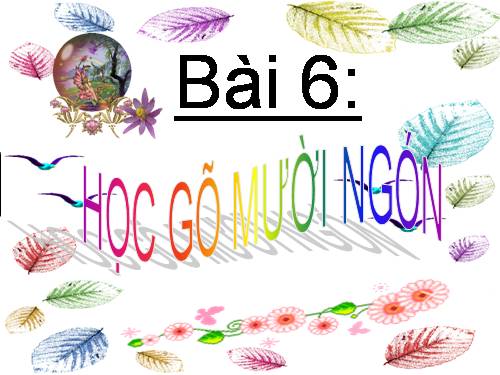 Bài 6. Học gõ mười ngón