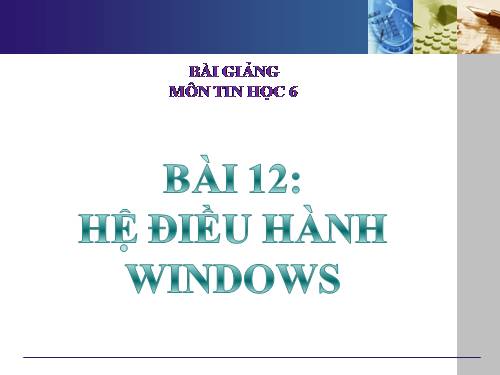 Bài 12. Hệ điều hành Windows