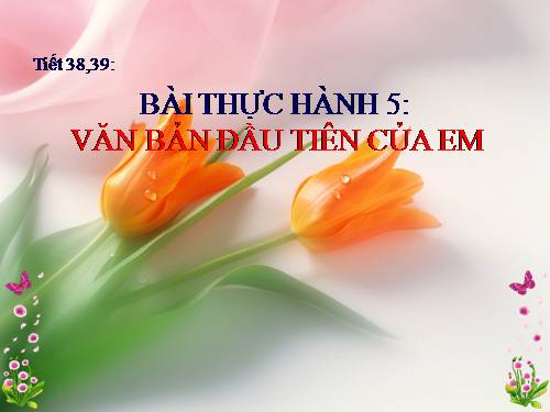 Bài thực hành 5. Văn bản đầu tiên của em