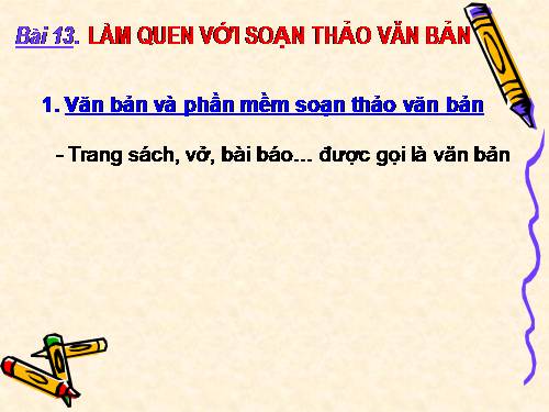 Bài 13. Làm quen với soạn thảo văn bản