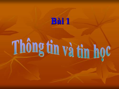 Bài 1. Thông tin và tin học