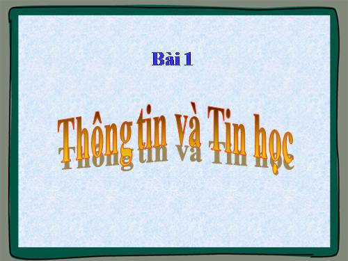 Bài 1. Thông tin và tin học