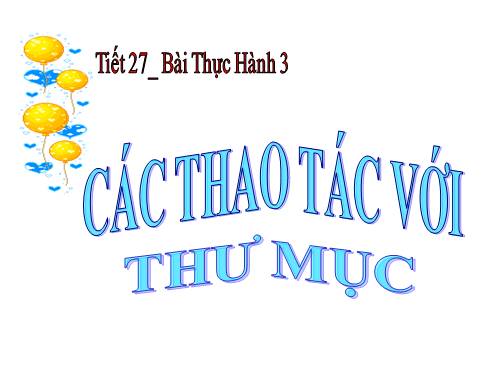 Bài thực hành 3. Các thao tác với thư mục