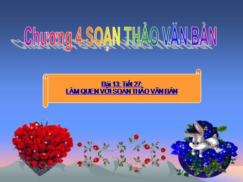 Bài 13. Làm quen với soạn thảo văn bản