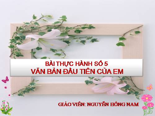 Bài thực hành 5. Văn bản đầu tiên của em