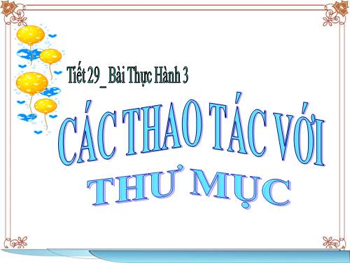 Bài thực hành 3. Các thao tác với thư mục