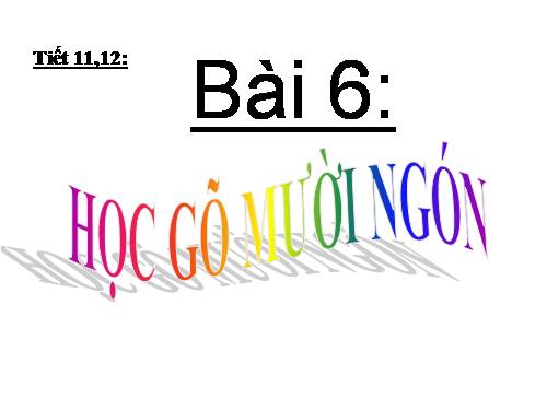 Bài 6. Học gõ mười ngón