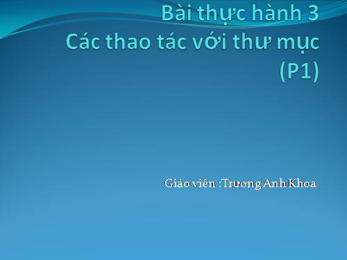 Bài thực hành 3. Các thao tác với thư mục