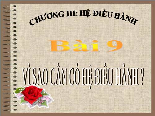 Bài 9. Vì sao cần có hệ điều hành?