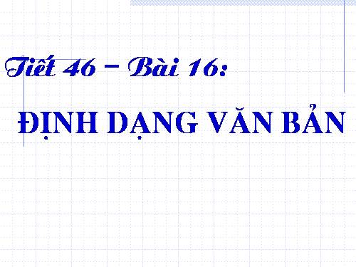 Bài 16. Định dạng văn bản