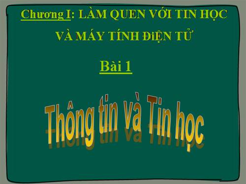 Bài 1. Thông tin và tin học