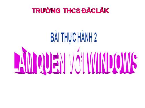 Bài thực hành 2. Làm quen với Windows