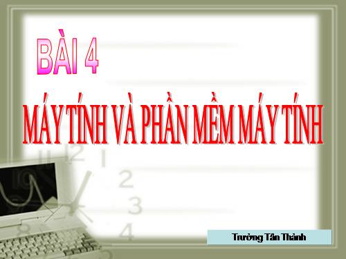 Bài 4. Máy tính và phần mềm máy tính