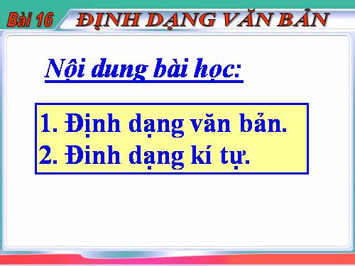 Bài 16. Định dạng văn bản