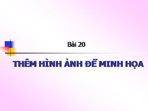 Bài 20. Thêm hình ảnh để minh họa