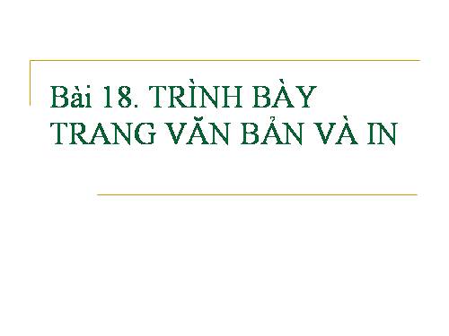 Bài 18. Trình bày trang văn bản và in