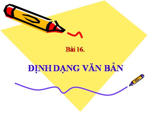 Bài 16. Định dạng văn bản