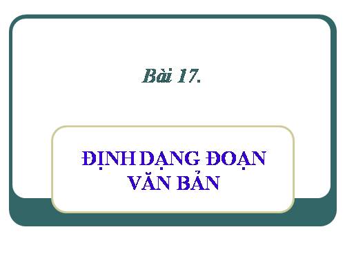 Bài 17. Định dạng đoạn văn bản