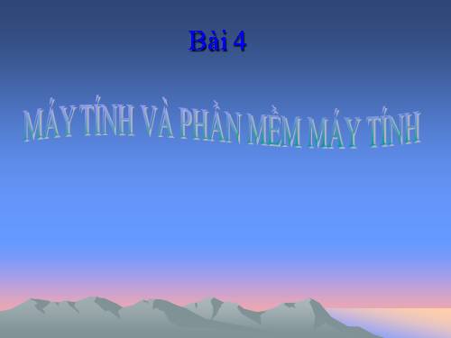 Bài 4. Máy tính và phần mềm máy tính