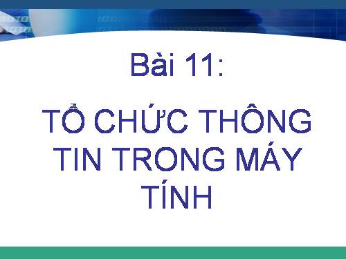 Bài 11. Tổ chức thông tin trong máy tính