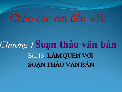 Bài 13. Làm quen với soạn thảo văn bản