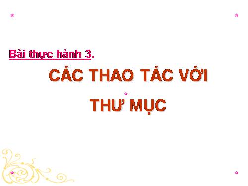 Bài thực hành 3. Các thao tác với thư mục