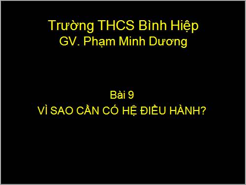 Bài 9. Vì sao cần có hệ điều hành?