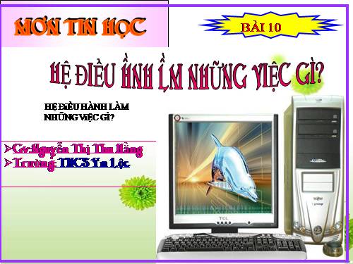 Bài 10. Hệ điều hành làm những việc gì?