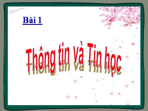 Bài 1. Thông tin và tin học