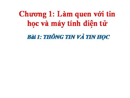 Bài 1. Thông tin và tin học