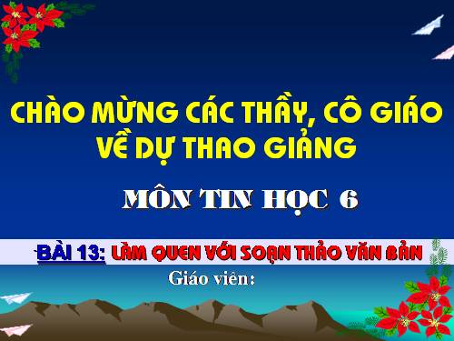 Bài 13. Làm quen với soạn thảo văn bản