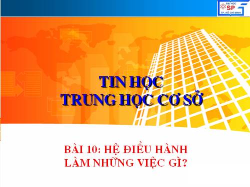 Bài 10. Hệ điều hành làm những việc gì?