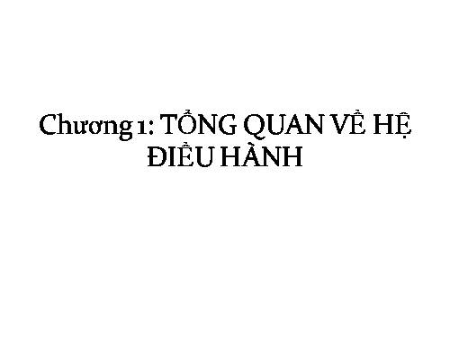 chuong 1 tong quan ve he dieu hanh