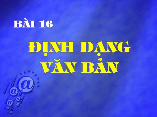 Bài 16. Định dạng văn bản