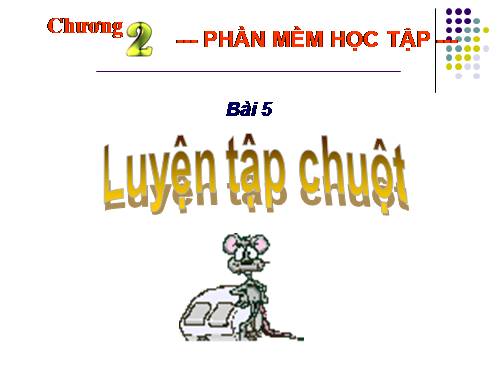 Bài 5. Luyện tập chuột