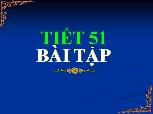 Bài tập tiết 51 rất  hay