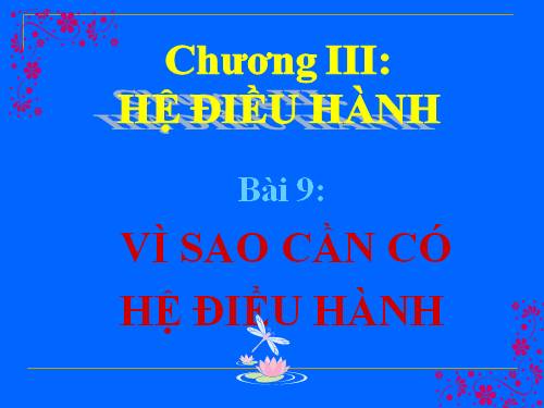 Bài 9. Vì sao cần có hệ điều hành?