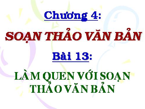 Bài 13. Làm quen với soạn thảo văn bản