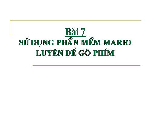 Bài 7. Sử dụng phần mềm Mario để luyện gõ phím