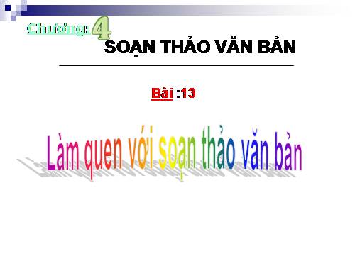 Bài 13. Làm quen với soạn thảo văn bản