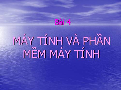 Bài 4. Máy tính và phần mềm máy tính