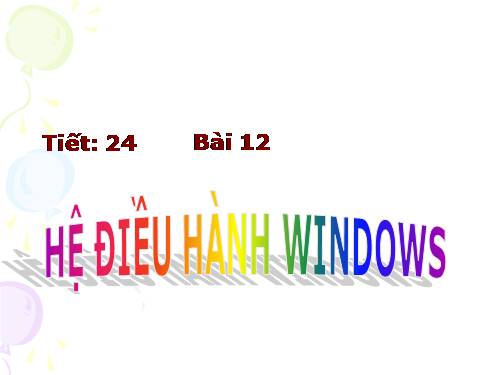 Bài 12. Hệ điều hành Windows