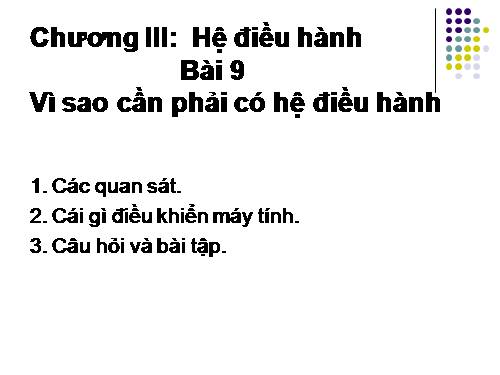 Bài 9. Vì sao cần có hệ điều hành?