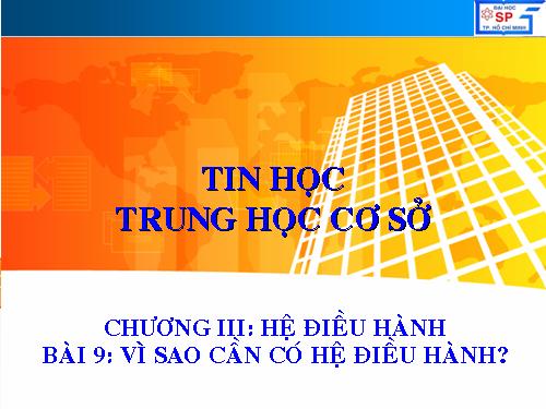 Bài 9. Vì sao cần có hệ điều hành?