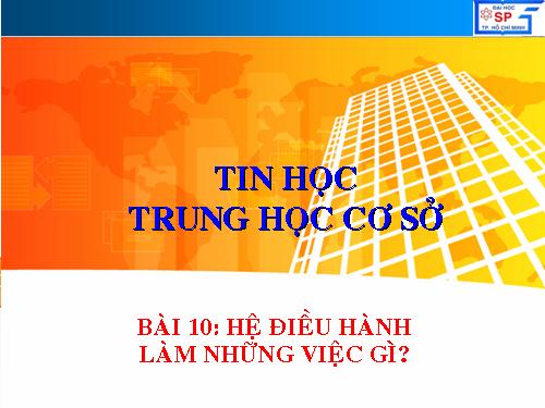 Bài 10. Hệ điều hành làm những việc gì?