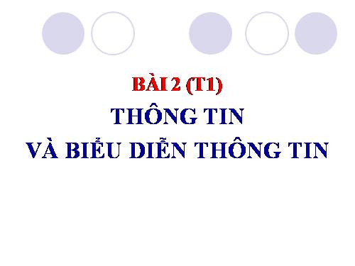 Bài 2. Thông tin và biểu diễn thông tin