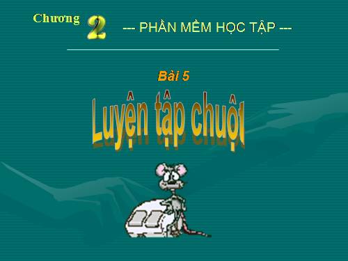 Bài 5. Luyện tập chuột